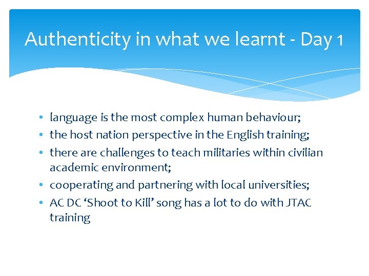 Authenticity in what we learnt - Day 1 • language is the most complex