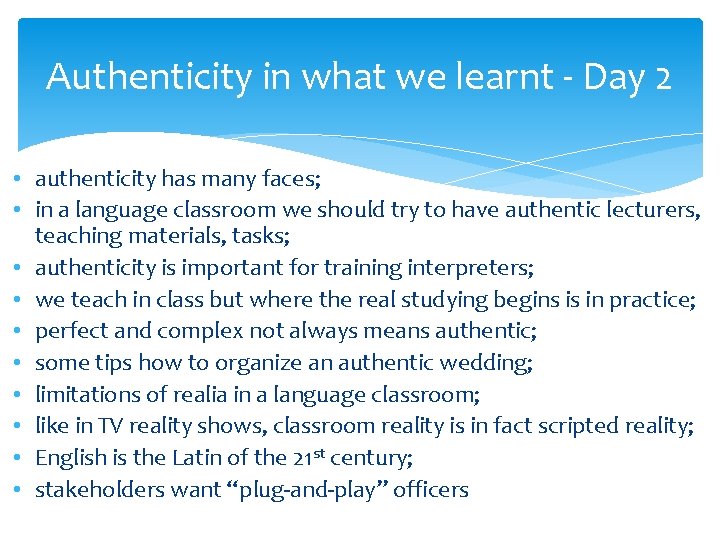 Authenticity in what we learnt - Day 2 • authenticity has many faces; •