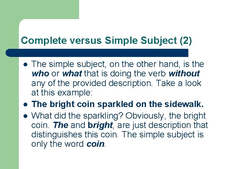 Complete versus Simple Subject (2) l l l The simple subject, on the other