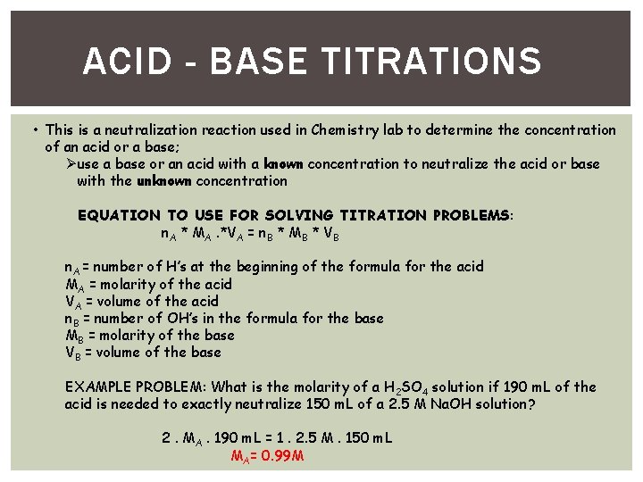 ACID - BASE TITRATIONS • This is a neutralization reaction used in Chemistry lab