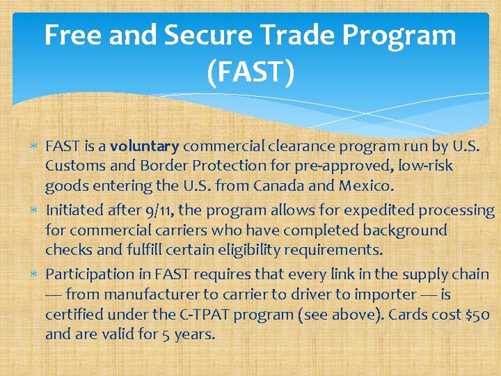 Free and Secure Trade Program (FAST) FAST is a voluntary commercial clearance program run