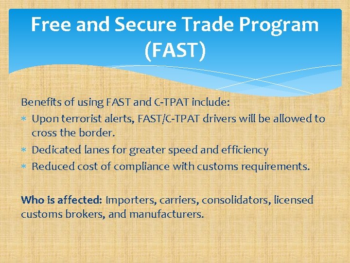 Free and Secure Trade Program (FAST) Benefits of using FAST and C-TPAT include: Upon