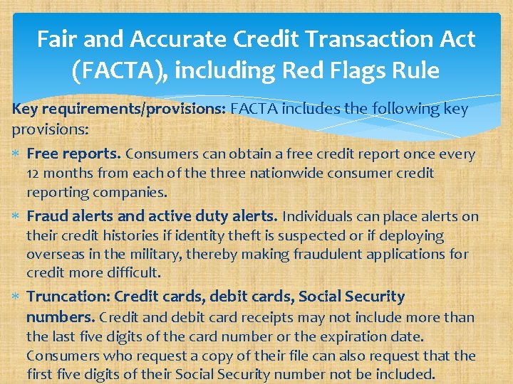 Fair and Accurate Credit Transaction Act (FACTA), including Red Flags Rule Key requirements/provisions: FACTA