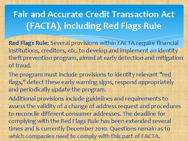 Fair and Accurate Credit Transaction Act (FACTA), including Red Flags Rule: Several provisions within