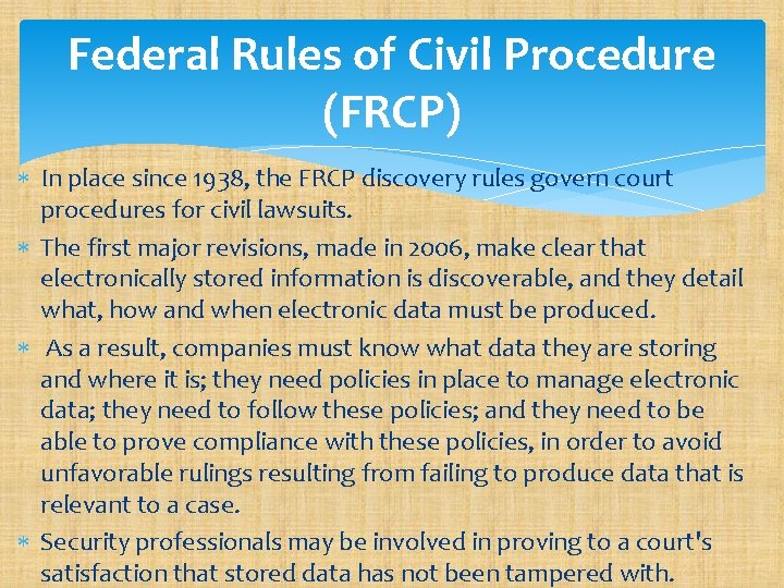 Federal Rules of Civil Procedure (FRCP) In place since 1938, the FRCP discovery rules