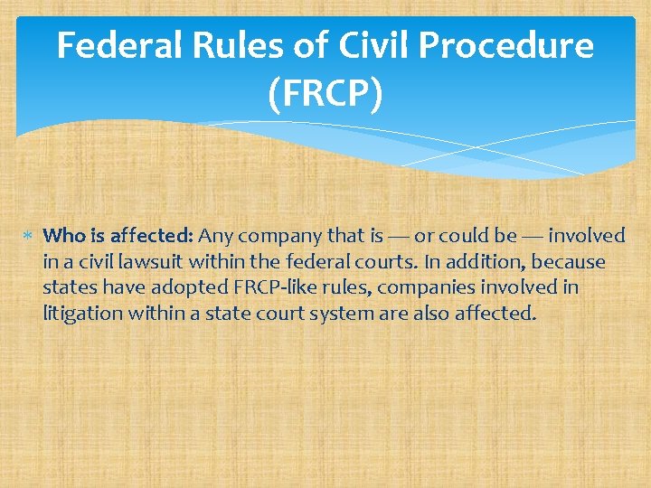 Federal Rules of Civil Procedure (FRCP) Who is affected: Any company that is —