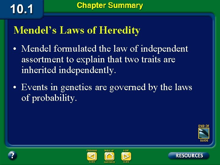 Mendel’s Laws of Heredity • Mendel formulated the law of independent assortment to explain