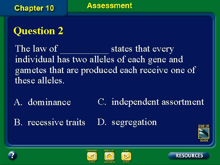 Question 2 The law of _____ states that every individual has two alleles of