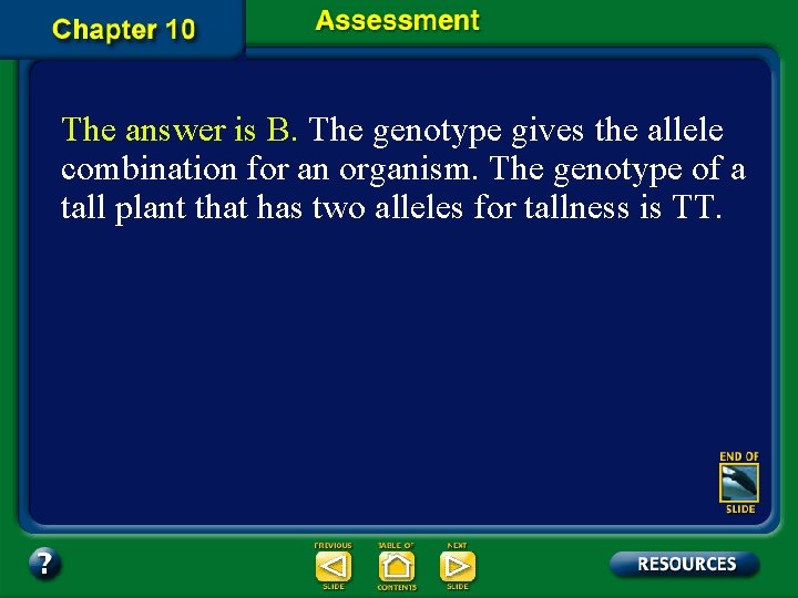 The answer is B. The genotype gives the allele combination for an organism. The