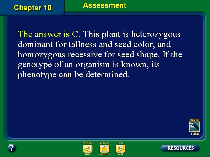 The answer is C. This plant is heterozygous dominant for tallness and seed color,