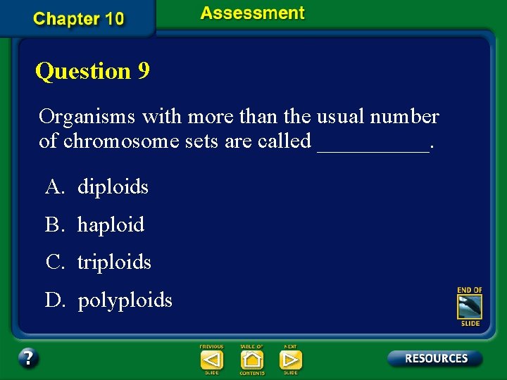 Question 9 Organisms with more than the usual number of chromosome sets are called