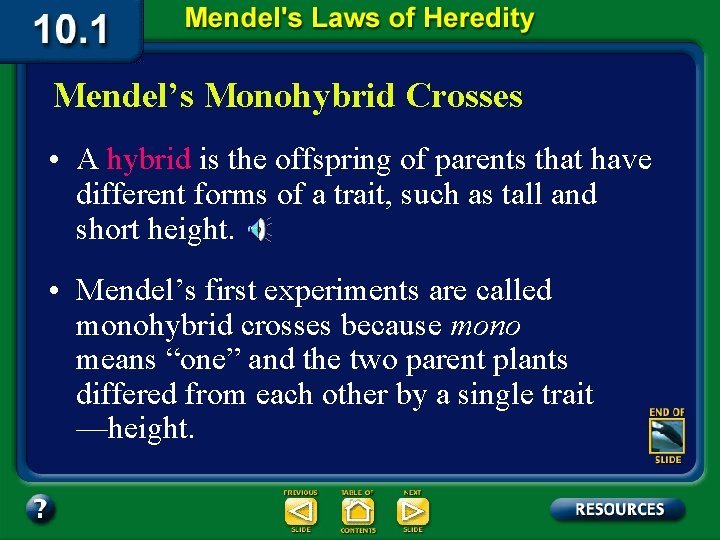Mendel’s Monohybrid Crosses • A hybrid is the offspring of parents that have different