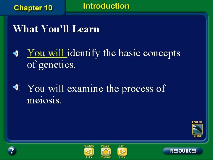 What You’ll Learn You will identify the basic concepts of genetics. You will examine