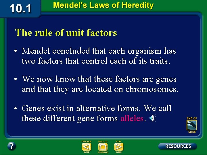 The rule of unit factors • Mendel concluded that each organism has two factors