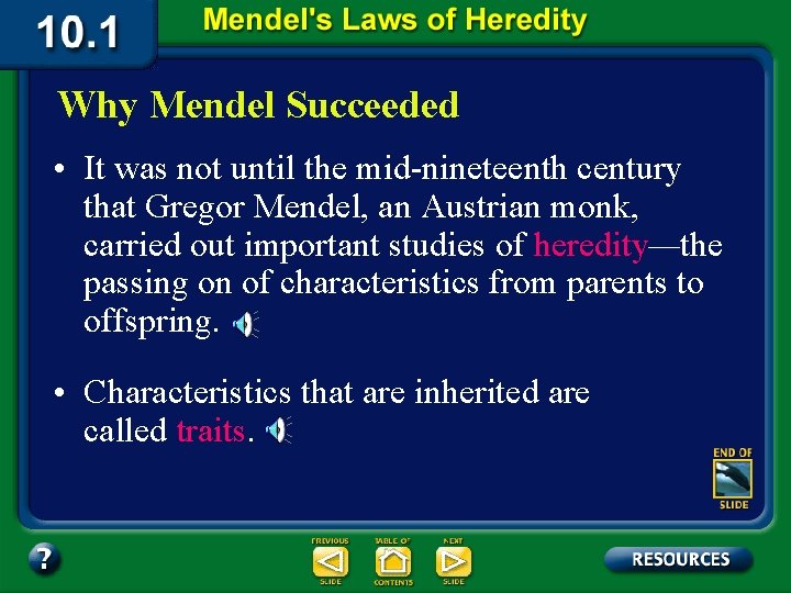 Why Mendel Succeeded • It was not until the mid-nineteenth century that Gregor Mendel,