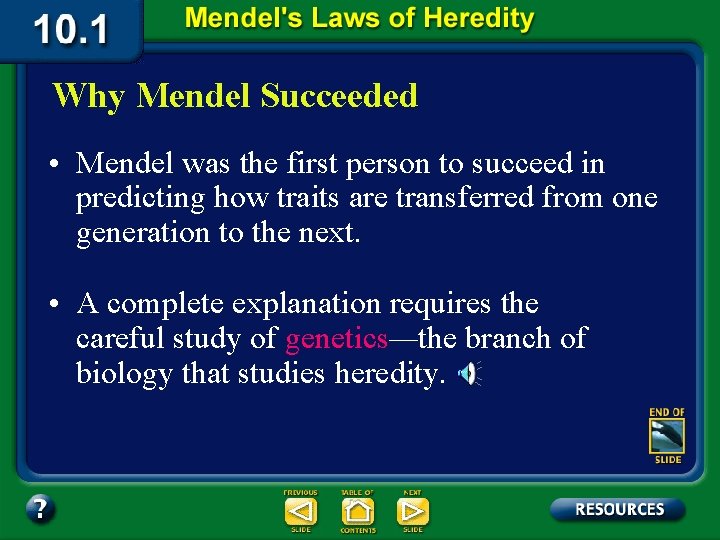 Why Mendel Succeeded • Mendel was the first person to succeed in predicting how