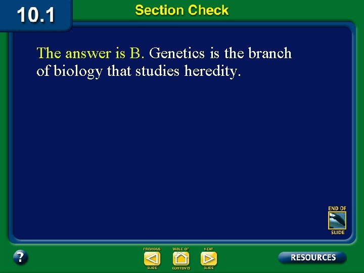 The answer is B. Genetics is the branch of biology that studies heredity. 