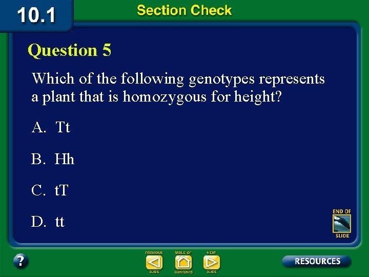 Question 5 Which of the following genotypes represents a plant that is homozygous for