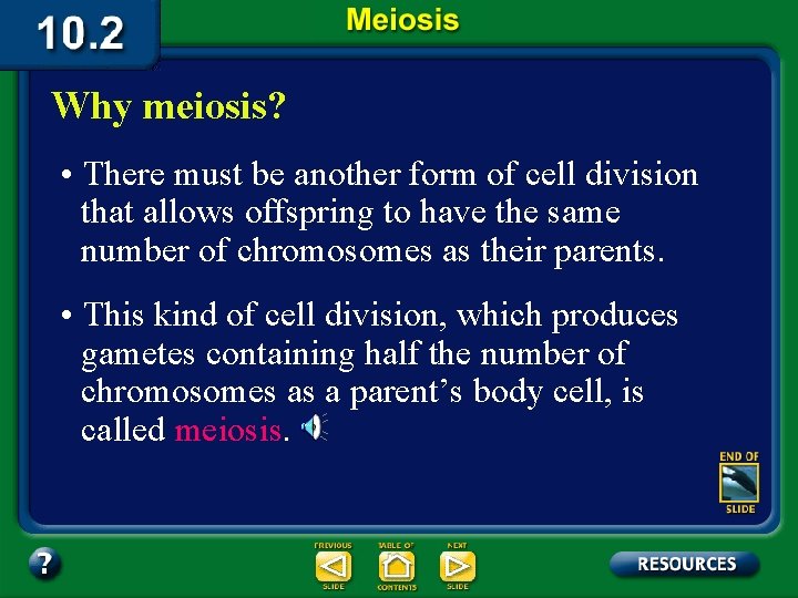 Why meiosis? • There must be another form of cell division that allows offspring