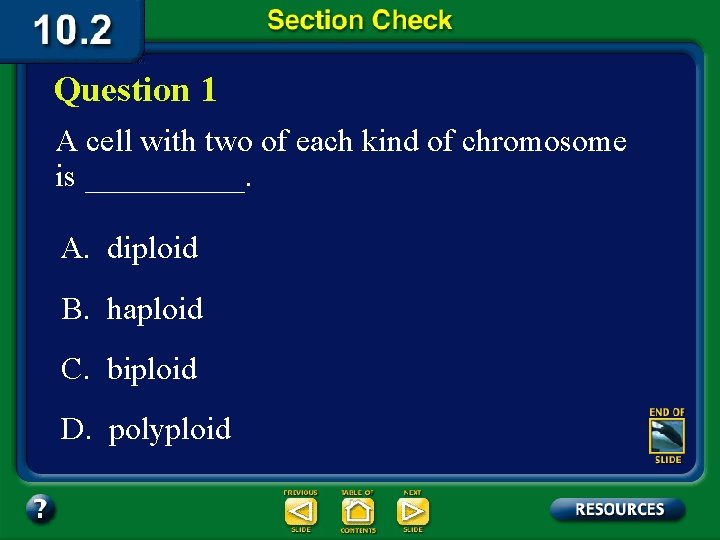 Question 1 A cell with two of each kind of chromosome is _____. A.