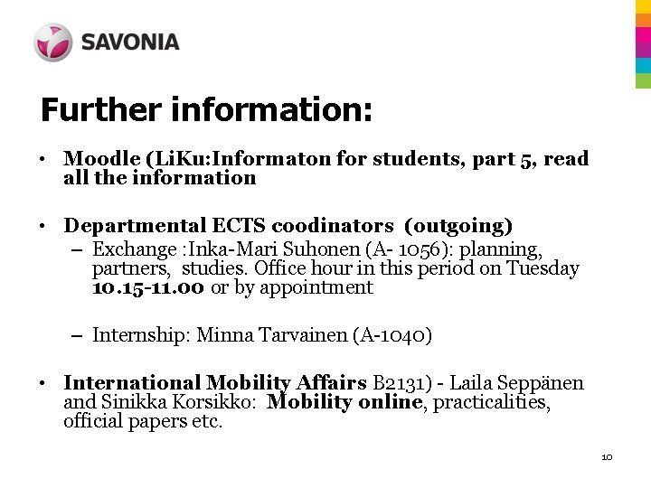 Further information: • Moodle (Li. Ku: Informaton for students, part 5, read all the