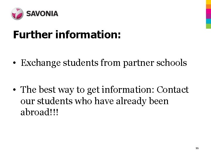 Further information: • Exchange students from partner schools • The best way to get