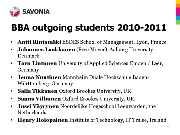 BBA outgoing students 2010 -2011 • Antti Rintamäki ESDES School of Management, Lyon, France