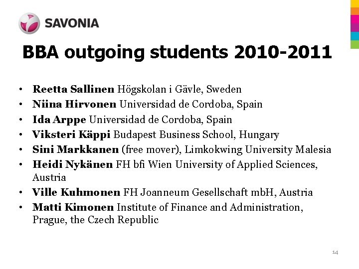 BBA outgoing students 2010 -2011 • • • Reetta Sallinen Högskolan i Gävle, Sweden