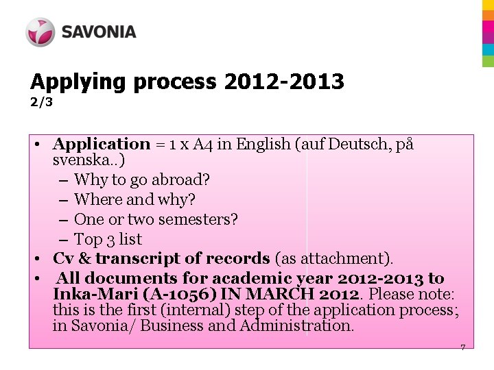 Applying process 2012 -2013 2/3 • Application = 1 x A 4 in English