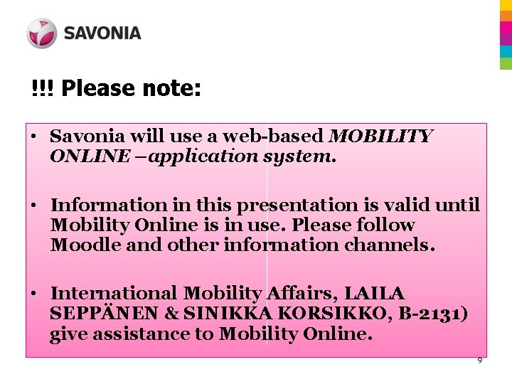 !!! Please note: • Savonia will use a web-based MOBILITY ONLINE –application system. •