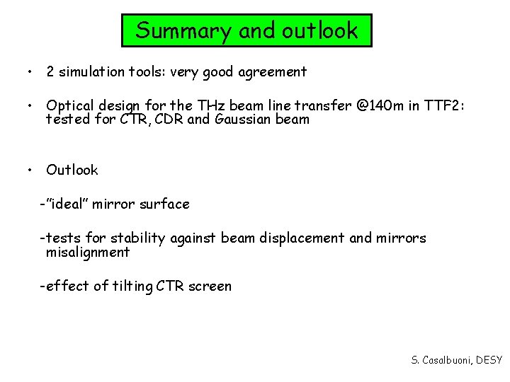 Summary and outlook • 2 simulation tools: very good agreement • Optical design for