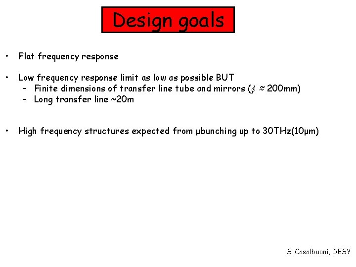 Design goals • Flat frequency response • Low frequency response limit as low as