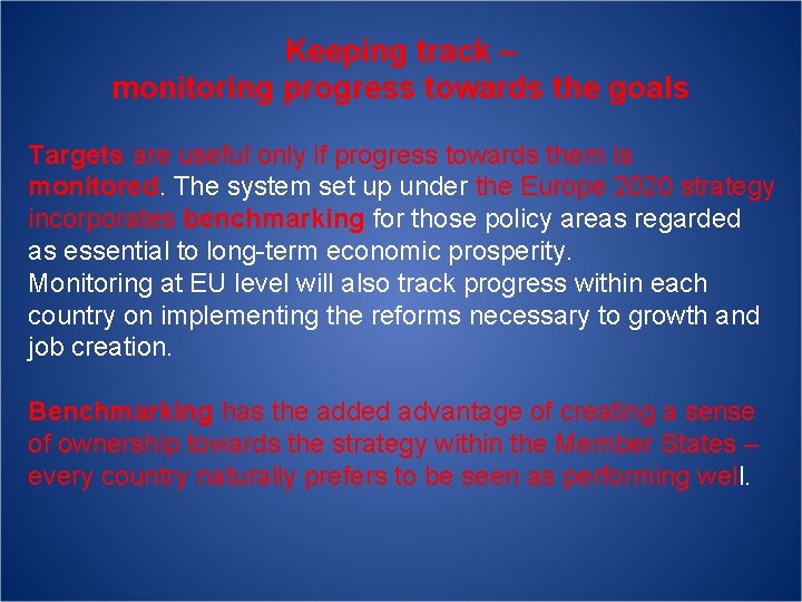 Keeping track – monitoring progress towards the goals Targets are useful only if progress