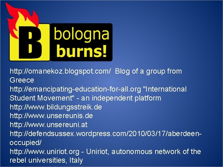 http: //omanekoz. blogspot. com/ Blog of a group from Greece http: //emancipating-education-for-all. org "International