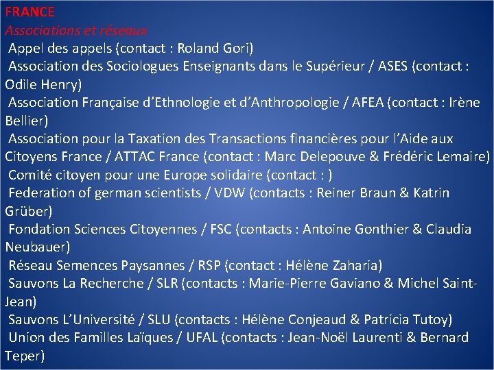 FRANCE Associations et réseaux Appel des appels (contact : Roland Gori) Association des Sociologues