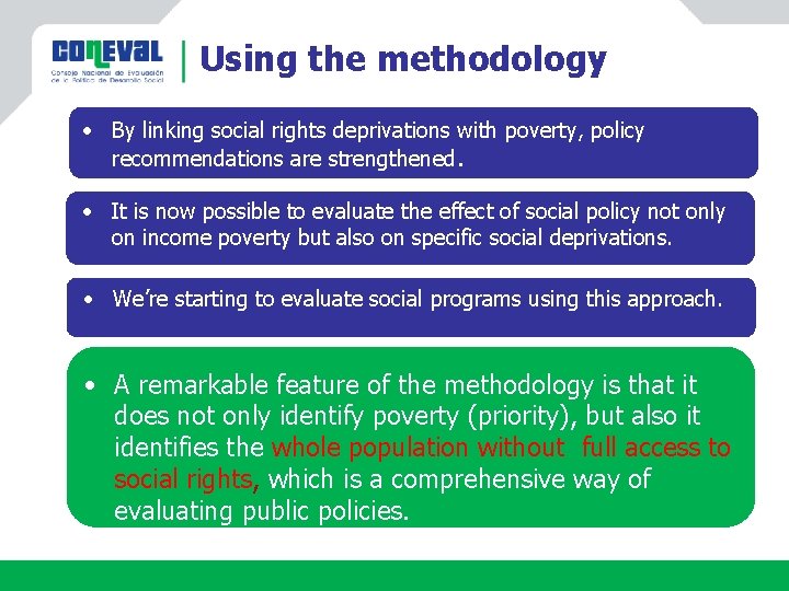 Using the methodology • By linking social rights deprivations with poverty, policy recommendations are