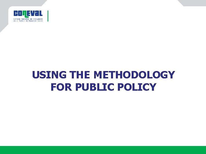 USING THE METHODOLOGY FOR PUBLIC POLICY 