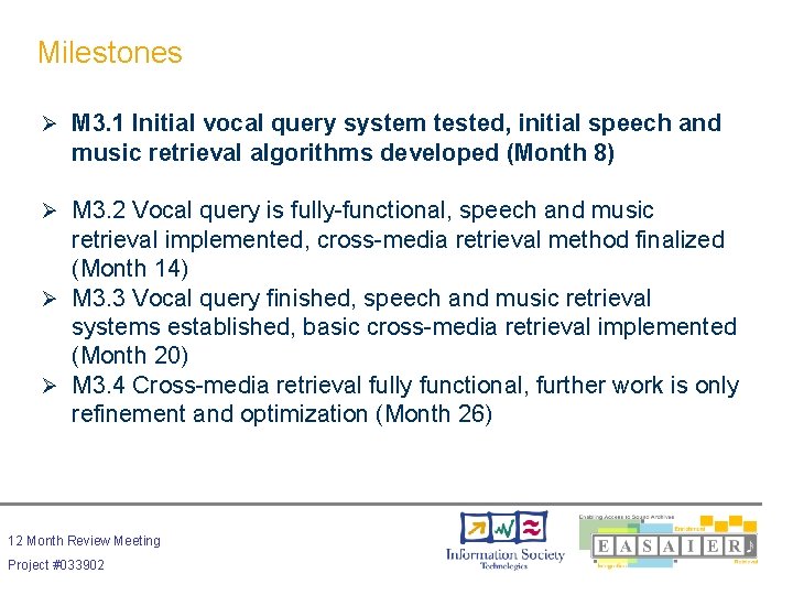 Milestones Ø M 3. 1 Initial vocal query system tested, initial speech and music