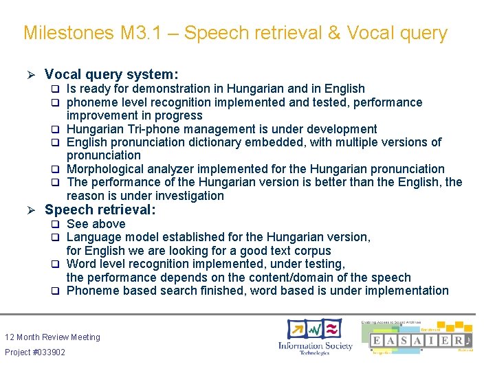 Milestones M 3. 1 – Speech retrieval & Vocal query Ø Vocal query system: