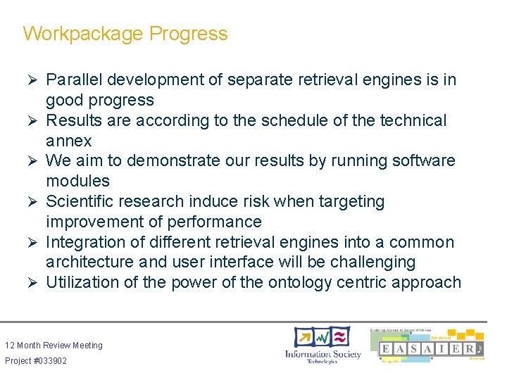 Workpackage Progress Ø Parallel development of separate retrieval engines is in Ø Ø Ø