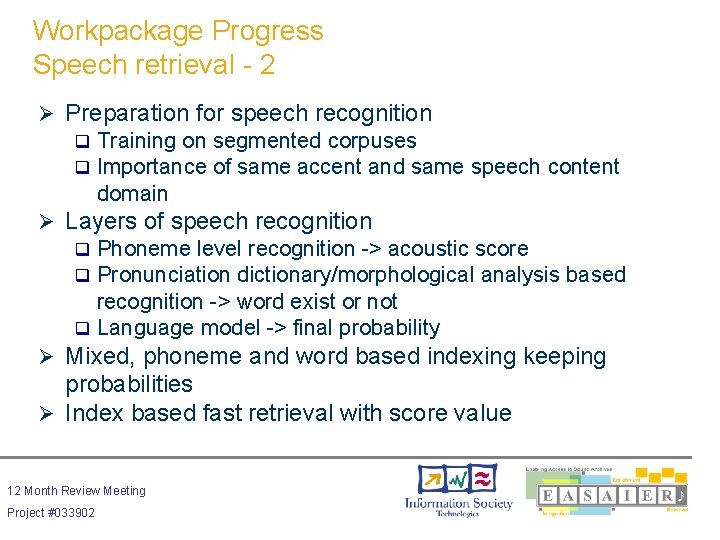 Workpackage Progress Speech retrieval - 2 Ø Preparation for speech recognition q q Training