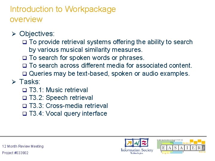 Introduction to Workpackage overview Ø Objectives: To provide retrieval systems offering the ability to