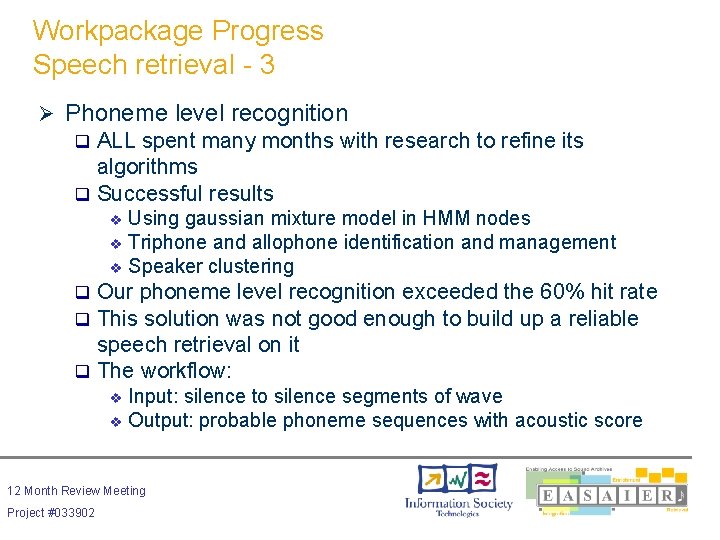 Workpackage Progress Speech retrieval - 3 Ø Phoneme level recognition ALL spent many months