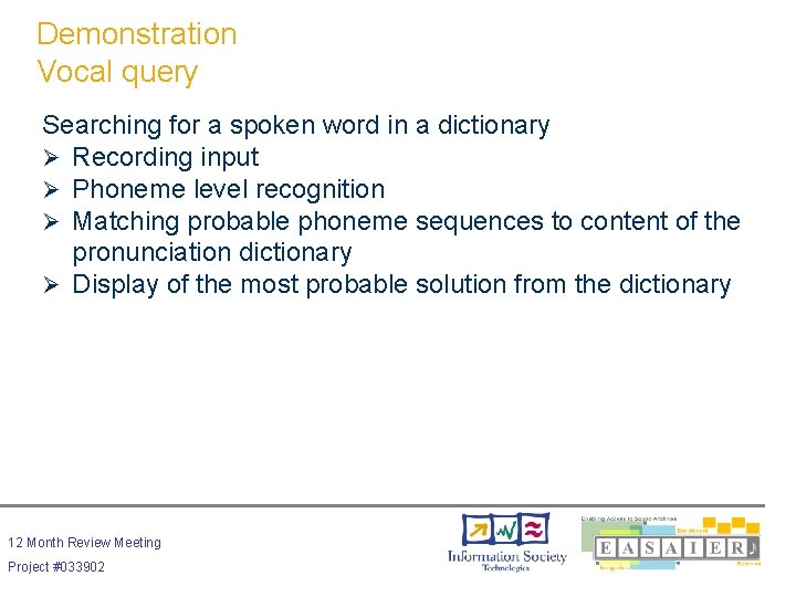 Demonstration Vocal query Searching for a spoken word in a dictionary Ø Recording input