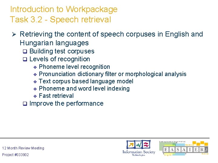 Introduction to Workpackage Task 3. 2 - Speech retrieval Ø Retrieving the content of