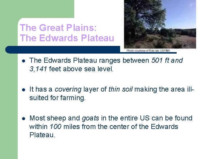 The Great Plains: The Edwards Plateau l The Edwards Plateau ranges between 501 ft