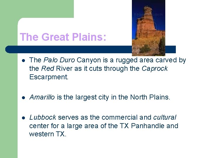 The Great Plains: l The Palo Duro Canyon is a rugged area carved by