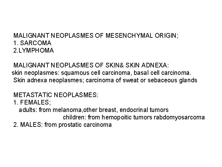 MALIGNANT NEOPLASMES OF MESENCHYMAL ORIGIN; 1. SARCOMA 2. LYMPHOMA MALIGNANT NEOPLASMES OF SKIN& SKIN