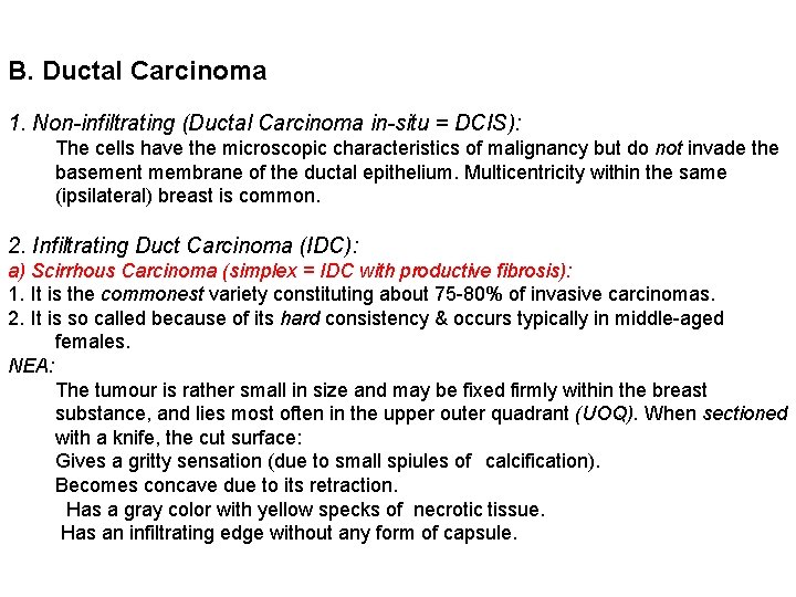 B. Ductal Carcinoma 1. Non-infiltrating (Ductal Carcinoma in-situ = DCIS): The cells have the