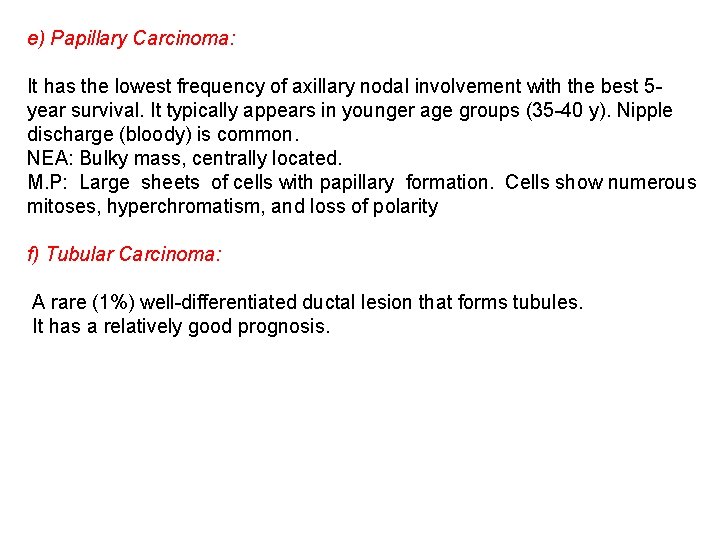 e) Papillary Carcinoma: It has the lowest frequency of axillary nodal involvement with the